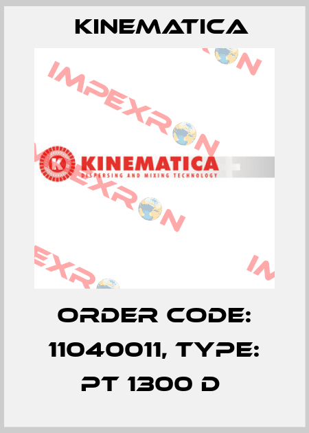 Order Code: 11040011, Type: PT 1300 D  Kinematica