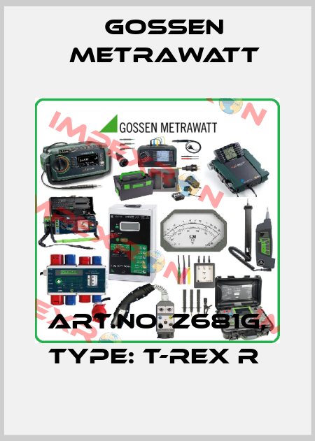 Art.No. Z681G, Type: T-Rex R  Gossen Metrawatt