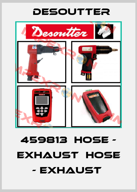 459813  HOSE - EXHAUST  HOSE - EXHAUST  Desoutter