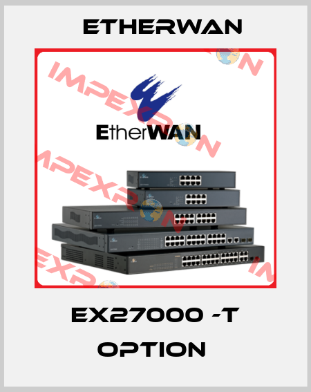 EX27000 -T Option  Etherwan