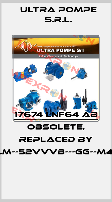17674 LNF64 AB Obsolete, replaced by PGLM--52VVVB---GG--M4100  Ultra Pompe S.r.l.