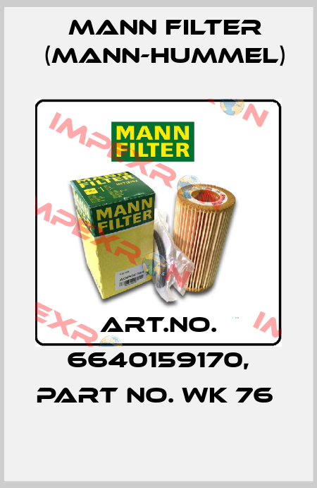 Art.No. 6640159170, Part No. WK 76  Mann Filter (Mann-Hummel)