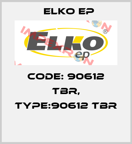 Code: 90612 TBR, Type:90612 TBR  Elko EP