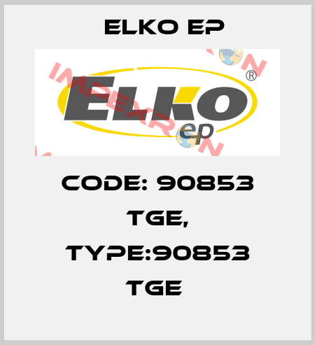 Code: 90853 TGE, Type:90853 TGE  Elko EP