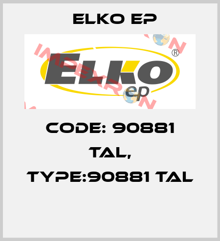 Code: 90881 TAL, Type:90881 TAL  Elko EP