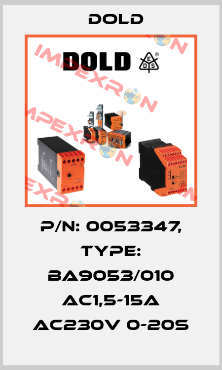 p/n: 0053347, Type: BA9053/010 AC1,5-15A AC230V 0-20S Dold