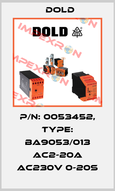 p/n: 0053452, Type: BA9053/013 AC2-20A AC230V 0-20S Dold