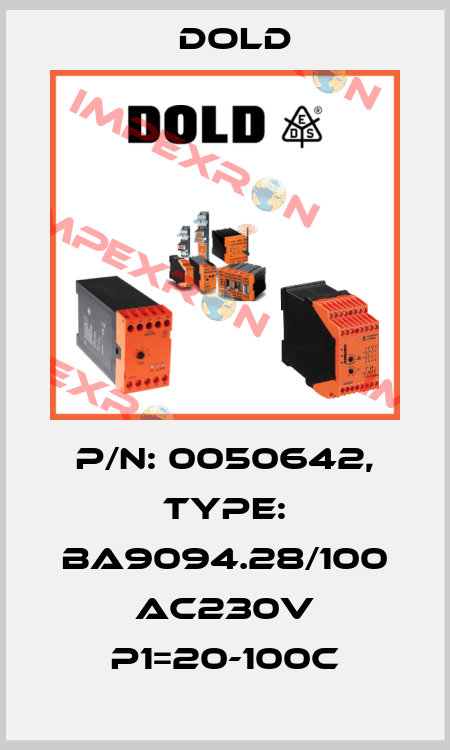 p/n: 0050642, Type: BA9094.28/100 AC230V P1=20-100C Dold