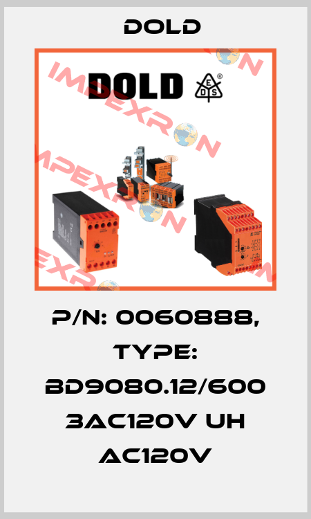 p/n: 0060888, Type: BD9080.12/600 3AC120V UH AC120V Dold