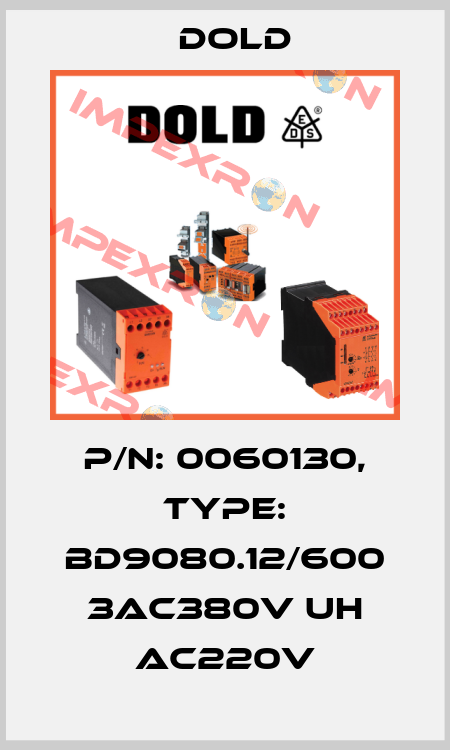 p/n: 0060130, Type: BD9080.12/600 3AC380V UH AC220V Dold