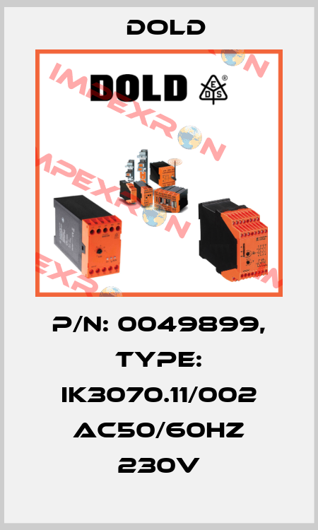 p/n: 0049899, Type: IK3070.11/002 AC50/60HZ 230V Dold