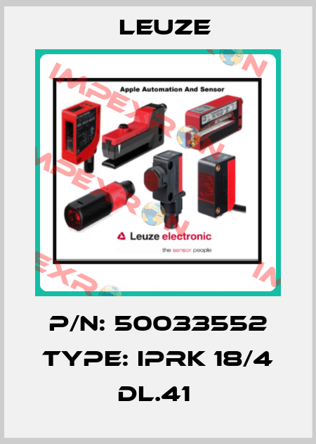 P/N: 50033552 Type: IPRK 18/4 DL.41  Leuze