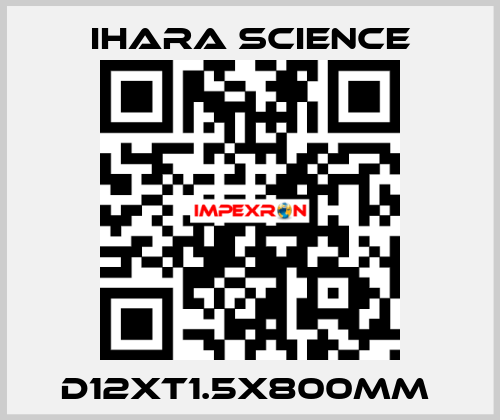 D12XT1.5X800MM  Ihara Science