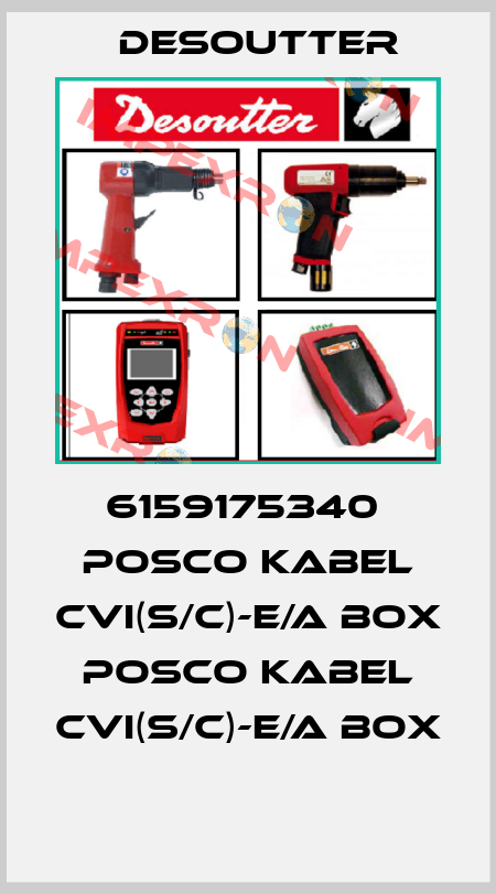 6159175340  POSCO KABEL CVI(S/C)-E/A BOX  POSCO KABEL CVI(S/C)-E/A BOX  Desoutter