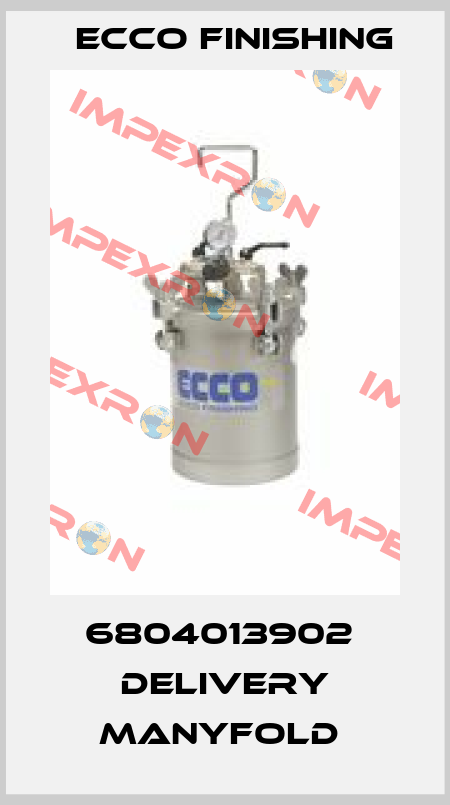 6804013902  DELIVERY MANYFOLD  Ecco Finishing