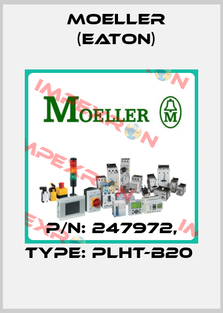 P/N: 247972, Type: PLHT-B20  Moeller (Eaton)