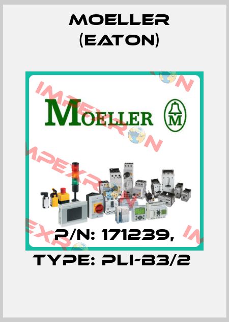 P/N: 171239, Type: PLI-B3/2  Moeller (Eaton)