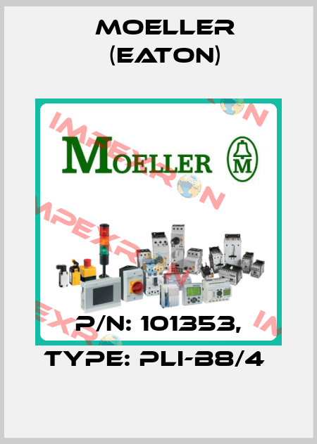P/N: 101353, Type: PLI-B8/4  Moeller (Eaton)