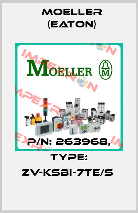P/N: 263968, Type: ZV-KSBI-7TE/S  Moeller (Eaton)