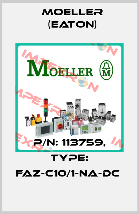 P/N: 113759, Type: FAZ-C10/1-NA-DC  Moeller (Eaton)