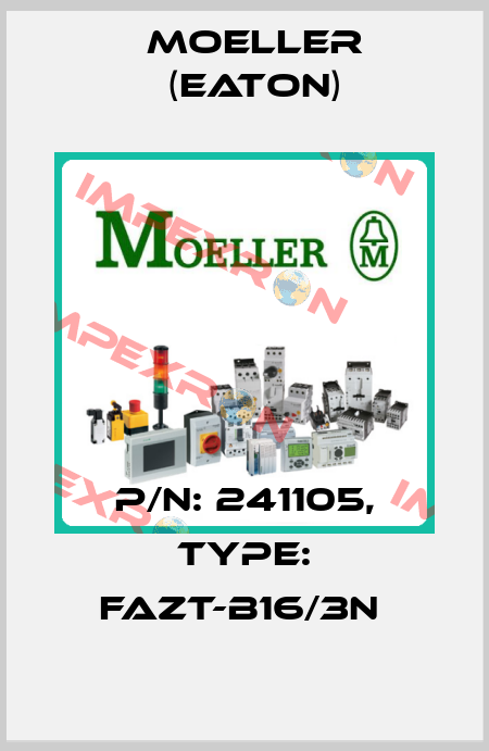 P/N: 241105, Type: FAZT-B16/3N  Moeller (Eaton)