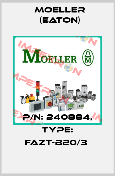 P/N: 240884, Type: FAZT-B20/3  Moeller (Eaton)