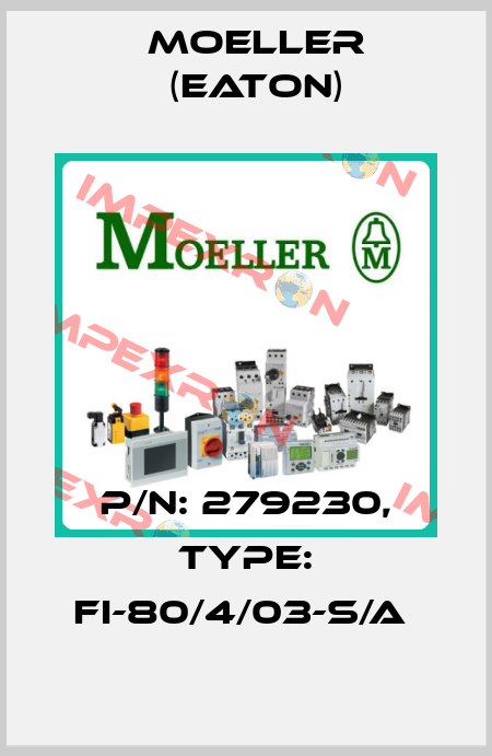 P/N: 279230, Type: FI-80/4/03-S/A  Moeller (Eaton)