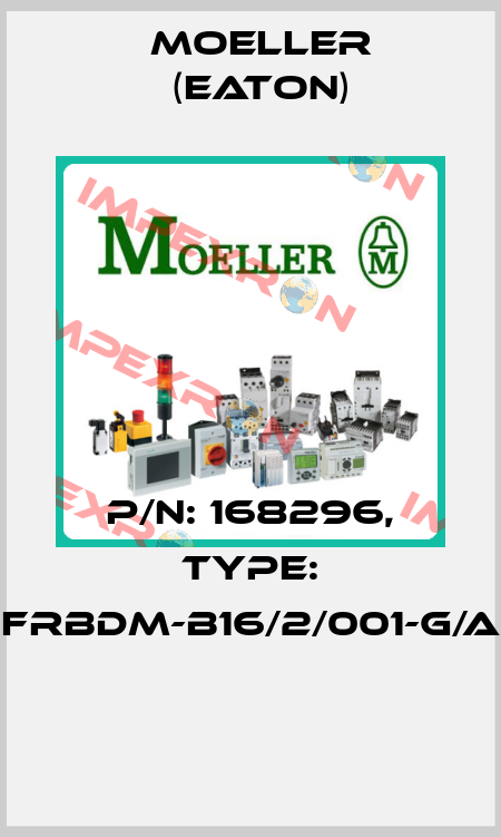 P/N: 168296, Type: FRBDM-B16/2/001-G/A  Moeller (Eaton)