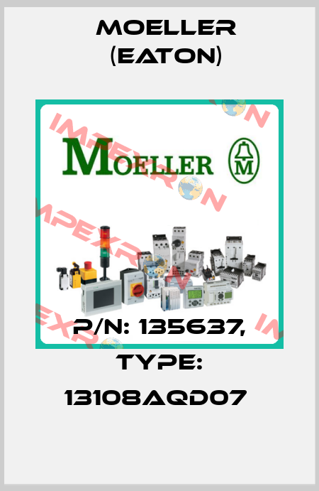 P/N: 135637, Type: 13108AQD07  Moeller (Eaton)