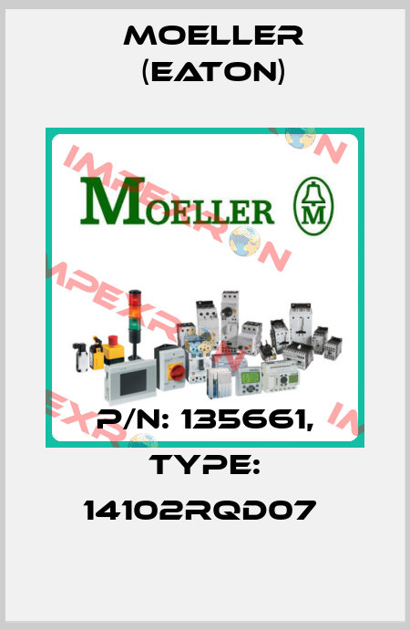 P/N: 135661, Type: 14102RQD07  Moeller (Eaton)