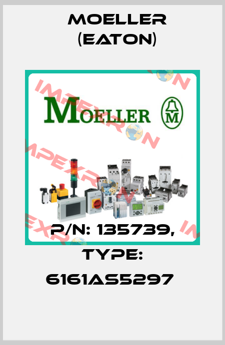 P/N: 135739, Type: 6161AS5297  Moeller (Eaton)