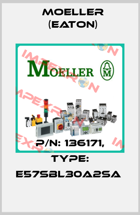 P/N: 136171, Type: E57SBL30A2SA  Moeller (Eaton)
