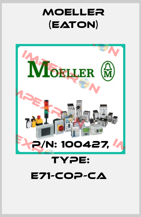 P/N: 100427, Type: E71-COP-CA  Moeller (Eaton)