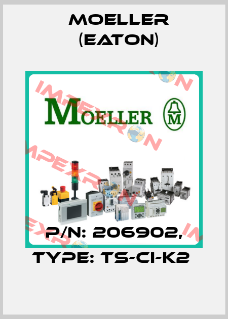 P/N: 206902, Type: TS-CI-K2  Moeller (Eaton)