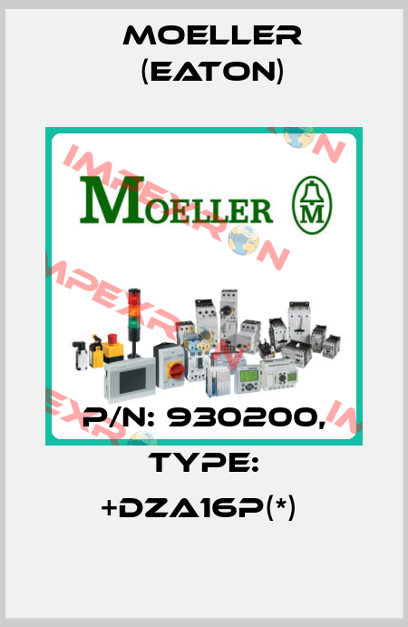 P/N: 930200, Type: +DZA16P(*)  Moeller (Eaton)