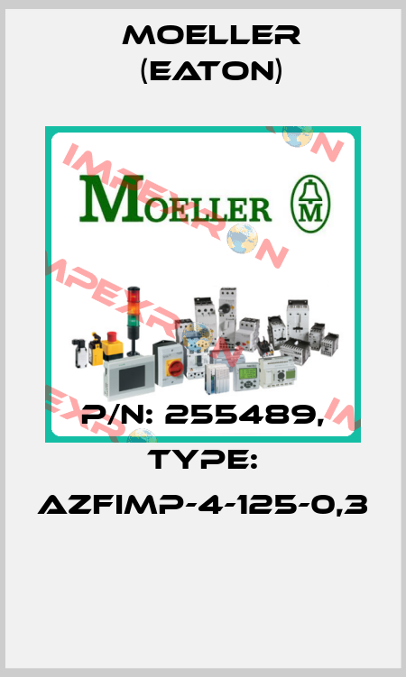 P/N: 255489, Type: AZFIMP-4-125-0,3  Moeller (Eaton)