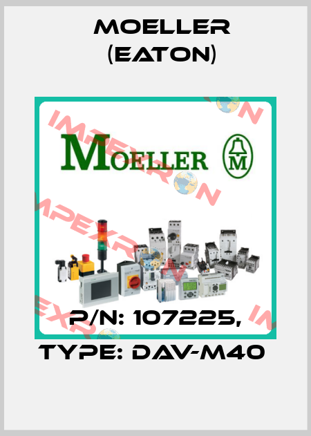 P/N: 107225, Type: DAV-M40  Moeller (Eaton)