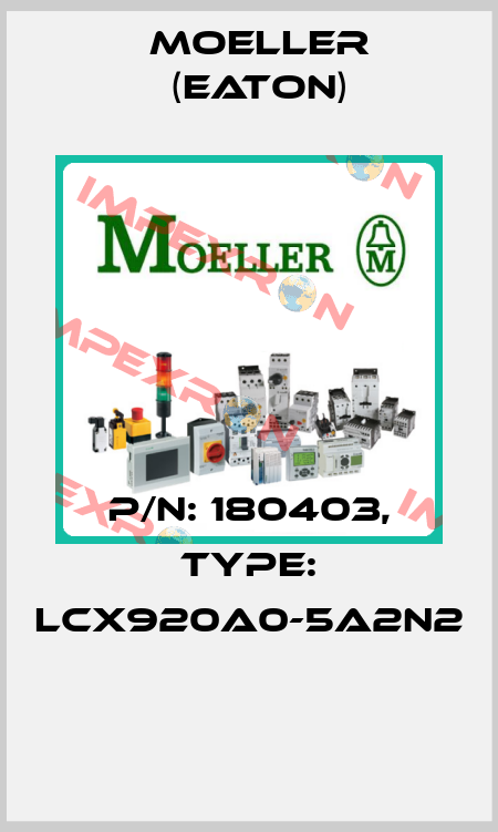 P/N: 180403, Type: LCX920A0-5A2N2  Moeller (Eaton)