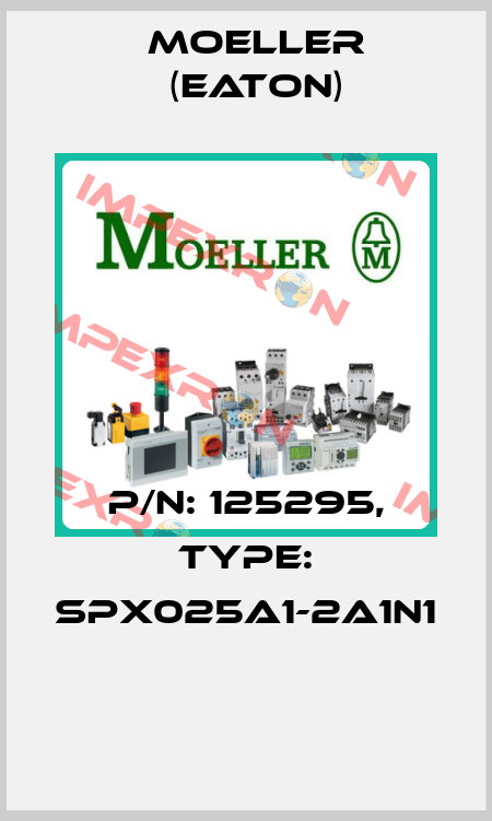 P/N: 125295, Type: SPX025A1-2A1N1  Moeller (Eaton)
