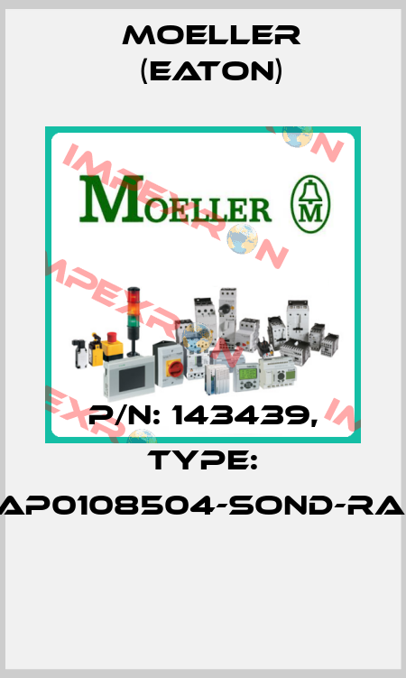 P/N: 143439, Type: XAP0108504-SOND-RAL*  Moeller (Eaton)
