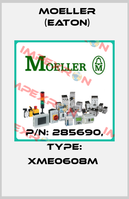 P/N: 285690, Type: XME0608M  Moeller (Eaton)