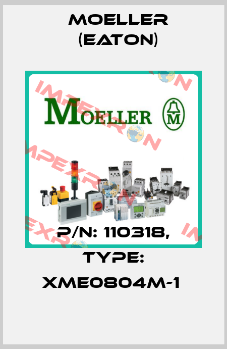 P/N: 110318, Type: XME0804M-1  Moeller (Eaton)