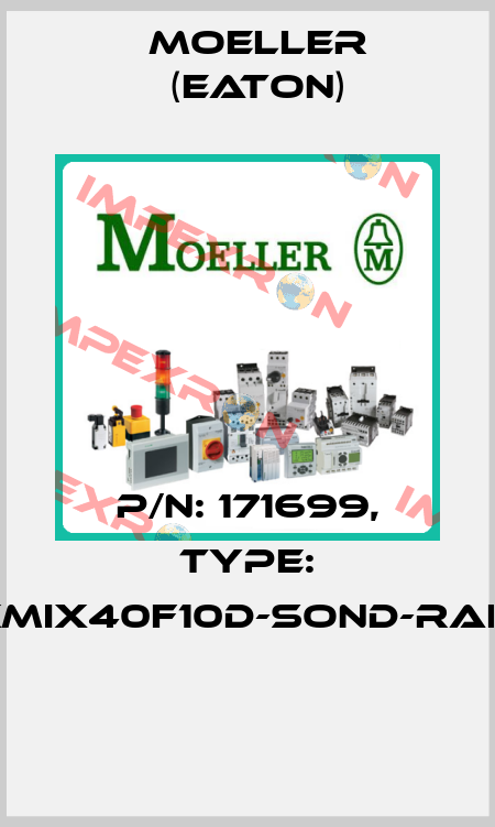 P/N: 171699, Type: XMIX40F10D-SOND-RAL*  Moeller (Eaton)