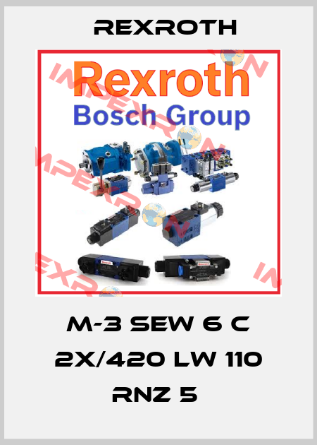 M-3 SEW 6 C 2X/420 LW 110 RNZ 5  Rexroth