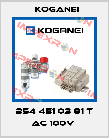 254 4E1 03 81 T AC 100V  Koganei