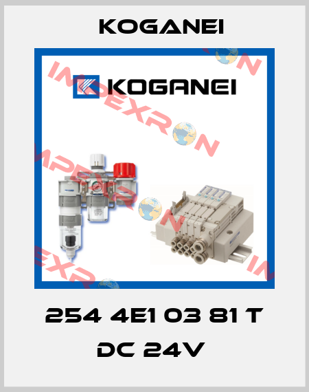 254 4E1 03 81 T DC 24V  Koganei