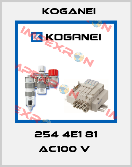 254 4E1 81 AC100 V  Koganei