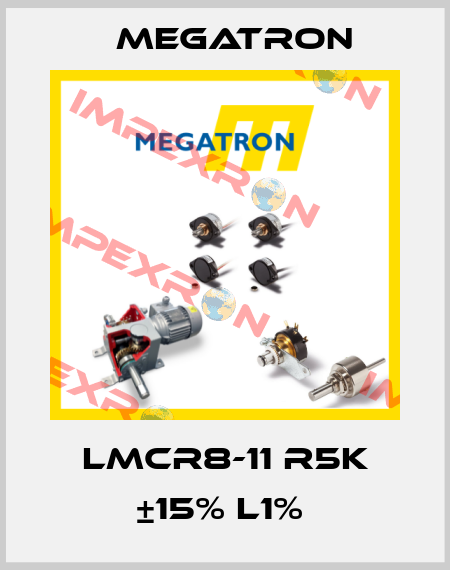 LMCR8-11 R5K ±15% L1%  Megatron
