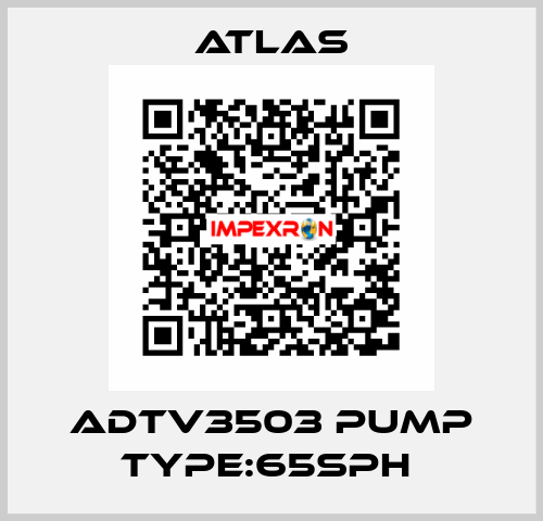 ADTV3503 PUMP TYPE:65SPH  Atlas