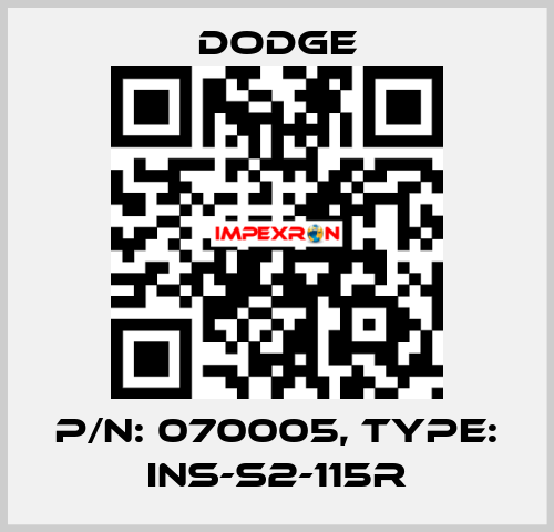 P/N: 070005, Type: INS-S2-115R Dodge